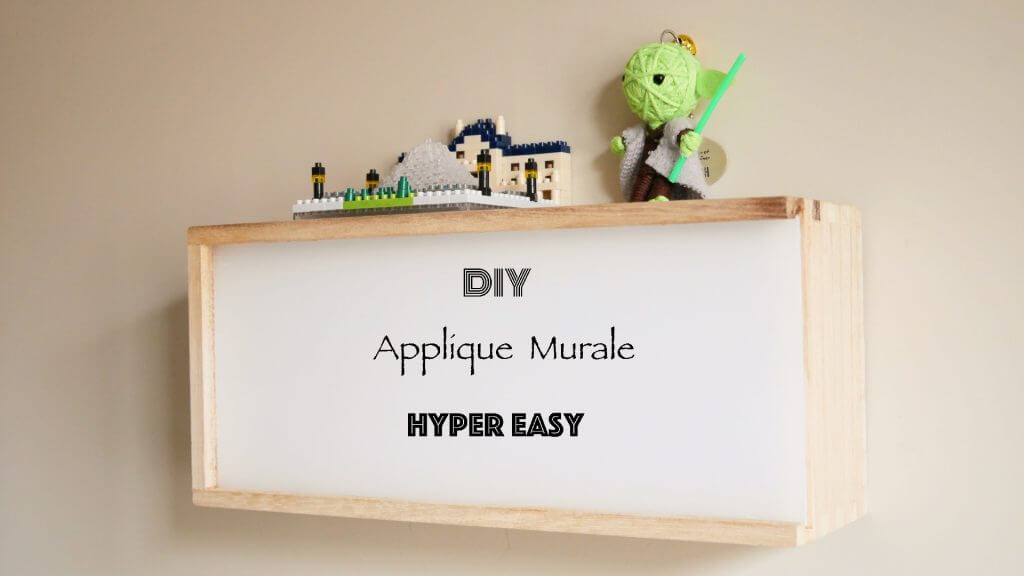 DIY applique murale bois hyper easy